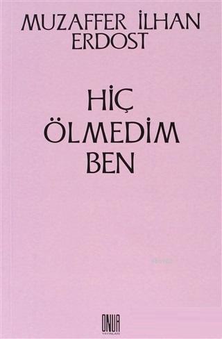Hiç Ölmedim Ben - Kitapiks.com