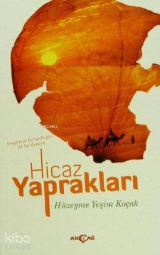 Hicaz Yaprakları; Sevgilinin Evi'ne Doğru 24 Yol Öyküsü - Kitapiks.com