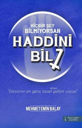 Hiçbir Şey Bilmiyorsan Haddini Bil - Kitapiks.com