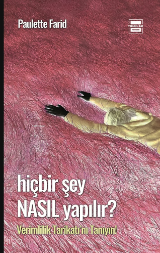 Hiçbir Şey Nasıl Yapılır;Verimlilik Tarikatı'nı Tanıyın