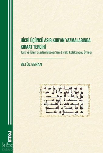 Hicri Üçüncü Asır Kur'an Yazmalarında Kıraat Tercihi;Türk ve İslam Eserleri Müzesi Şam Evrakı Koleksiyonu Örneği
