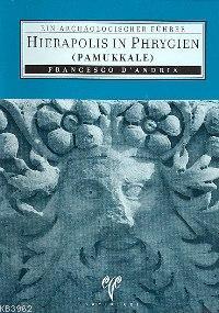 Hierapol In Phrygien (Pamukkale); Eın Archaologıscher Führer - Kitapik