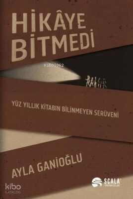 Hikaye Bitmedi - Yüz Yıllık Kitabın Bilinmeyen Serüveni