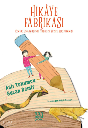 Hikâye Fabrikası;Çocuk Edebiyatında Yaratıcı Yazım Etkinlikleri