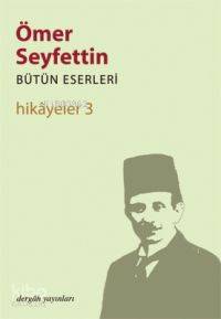 Hikayeler 3; Bütün Eserleri 3
