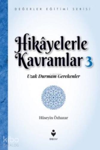 Hikayelerle Kavramlar 3; Uzak Durmam Gerekenler
