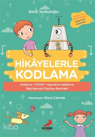 Hikâyelerle Kodlama; Kodlama, Steam, Aldoritma Geliştirme Bilgi İşlemsel Düşünce Becerileri