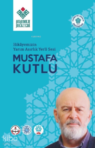 Hikayemizin Yarım Asırlık Yerli Sesi Mustafa Kutlu