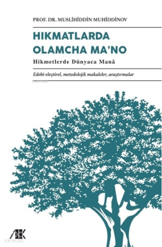 Hikmatlarda Olamcha Ma’na;Edebi-eleştirel, metodolojik makaleler, araştırmalar