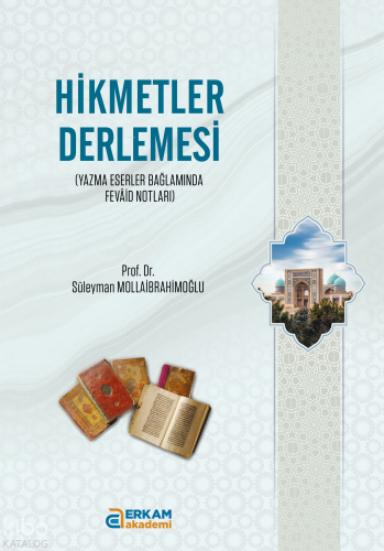 Hikmetler Derlemesi;Yazma Eserler Bağlamında Fevâid Notları - Kitapiks