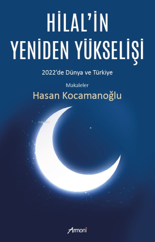 Hilal’in Yeniden Yükselişi;2022'de Dünya ve Türkiye - Kitapiks.com