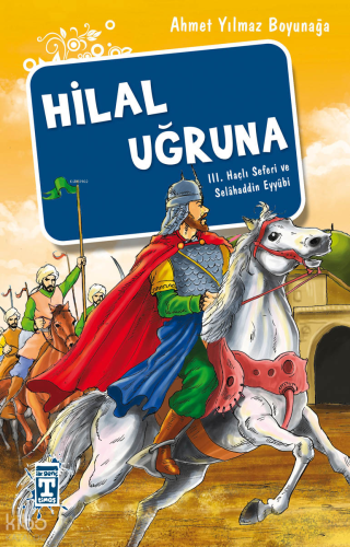 Hilal Uğruna - III. Haçlı Seferi ve Selâhaddin Eyyübi