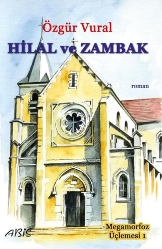 Hilal ve Zambak - Megamorfoz Üçlemesi 1 - Kitapiks.com