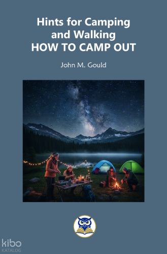 Hints for Camping and Walking How To Camp Out