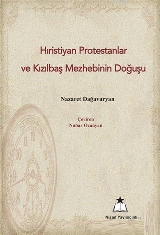 Hıristiyan Protestanlar ve Kızılbaş Mezhebinin Doğuşu - Kitapiks.com