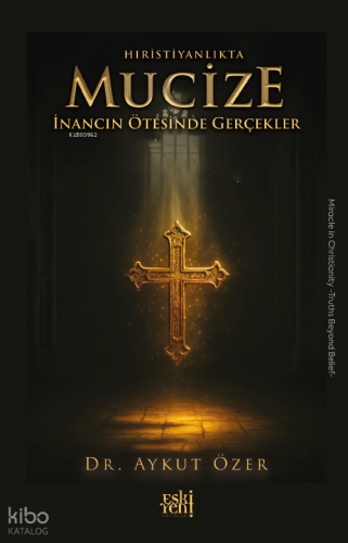 Hıristiyanlıkta Mucize;İnancın Ötesinde Gerçekler