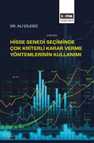 Hisse Senedi Seçiminde Çok Kriterli Karar Verme Yöntemlerinin Kullanımı