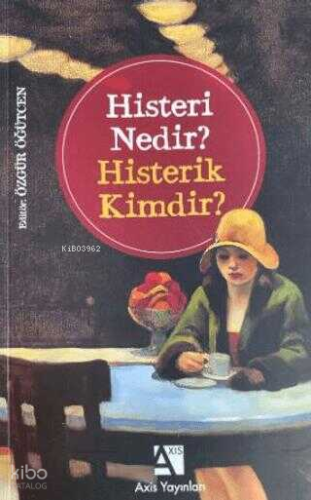 Histeri Nedir? - Histerik Kimdir?
