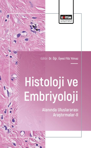 Histoloji ve Embriyoloji Alanında Uluslararası Araştırmalar - 2
