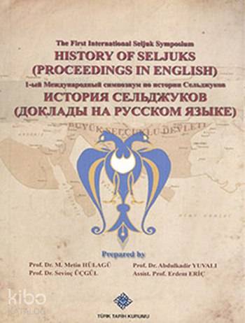 History of Seljucks (Proceedings in English) / (İngilizce - Rusça); The First International Seljuk Symposium
