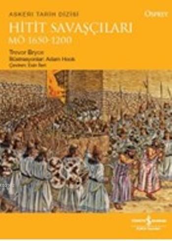Hitit Savaşçıları MÖ 1650 - 1200 - Kitapiks.com