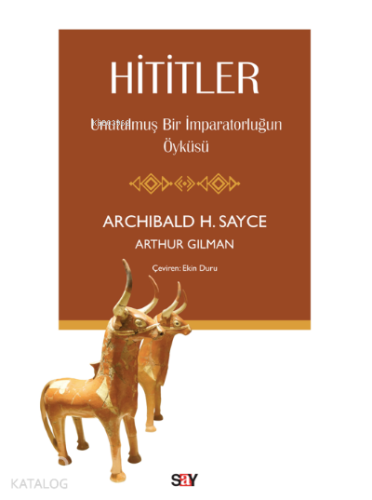 Hititler;Unutulmuş Bir İmparatorluğun Öyküsü
