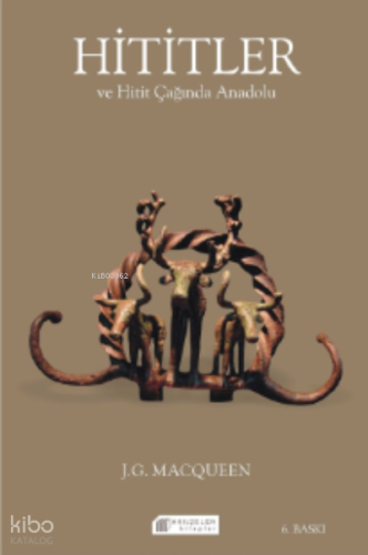 Hititler ve Hitit Çağında Anadolu
