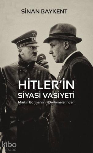 Hitler'in Siyasi Vasiyeti; Martin Bormann'ın Derlemelerinden - Kitapik