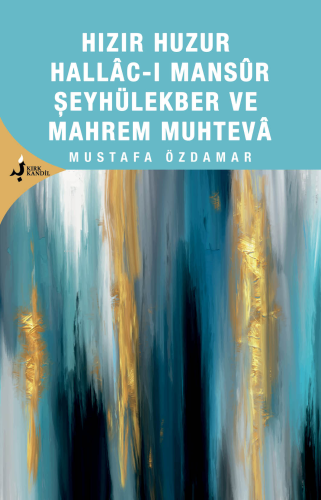 Hızır Huzur Hallacı Mansur Şeyhül Ekber Ve Mahrem Muhteva;Şeyhül Ekber Ve Mahrem Muhteva