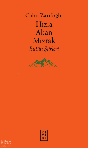Hızla Akan Mızrak;Bütün Şiirleri