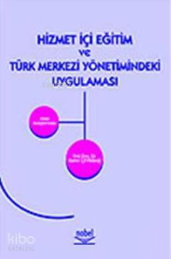 Hizmet İçi Eğitim ve Türk Merkezi Yönetimindeki Uygulaması