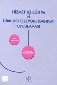 HİZMETİÇİ EĞİTİM VE TÜRK MERKEZİ YÖNETİMİNDEKİ UYGULAMASI - Kitapiks.c