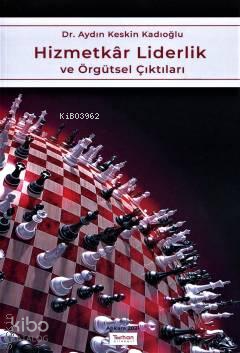 Hizmetkar Liderlik Ve Örgütsel Çıktıları