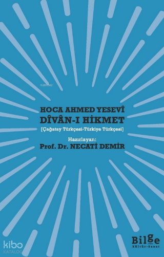 Hoca Ahmed Yesevî Dîvan-ı Hikmet ;(Çağatay Türkçesi-Türkiye Türkçesi)
