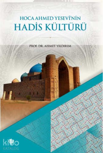 Hoca Ahmet Yesevi'nin Hadis Kültürü