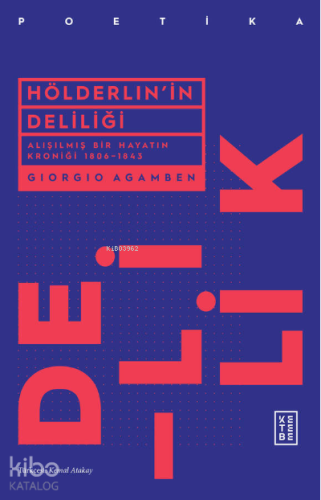 Hölderlin'in Deliliği;Alışılmış Bir Hayatın Kroniği 1806–1843