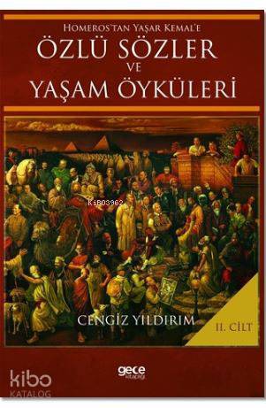 Homeros'tan Yaşar Kemal'e Özlü Sözler ve Yaşam Öyküleri Cilt: 2