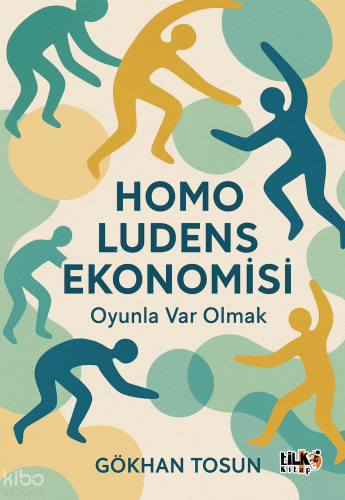Homo Ludens Ekonomisi;Oyunla Var Olmak