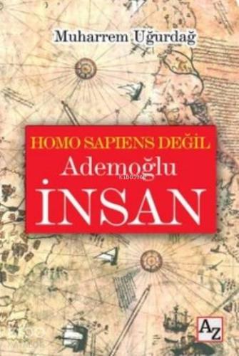 Homo Sapiens Değil Ademoğlu İnsan
