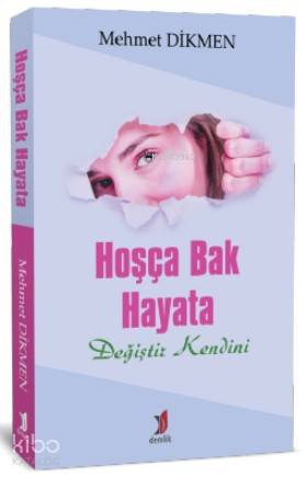Hoşça Bak Hayata Değiştir Kendini