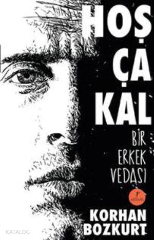 Hoşça Kal; Bir Erkek Vedası - Kitapiks.com