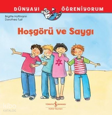 Hoşgörü ve Saygı - Dünyayı Öğreniyorum