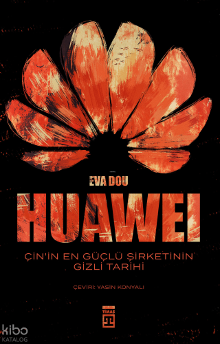 Huawei - Çin'in En Güçlü Şirketinin Gizli Tarihi