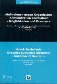 Hukuk Devleti'nde Organize Suçlulukla Mücadele - İmkanlar ve Sınırlar