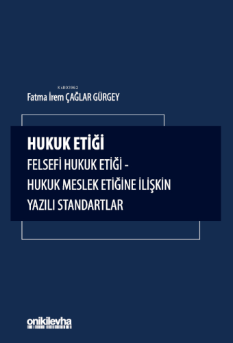 Hukuk Etiği-Felsefi Hukuk Etiği-Hukuk Meslek Etiğine İlişkin Yazılı Standartlar