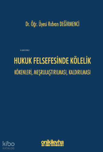 Hukuk Felsefesinde Kölelik - Kökenleri, Meşrulaştırılması, Kaldırılması