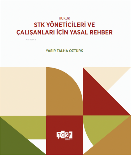 Hukuk - STK Yöneticileri ve Çalışanları İçin Yasal Rehber - Kitapiks.c