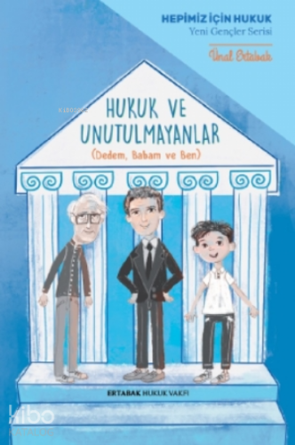 Hukuk ve Unutulmayanlar;Dedem, Babam ve Ben
