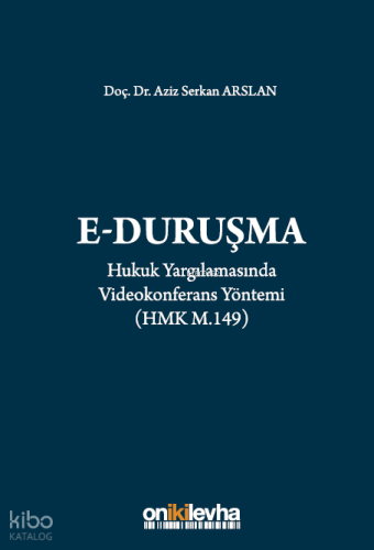 Hukuk Yargılamasında Videokonferans Yöntemi (E-Duruşma) (HMK m. 149)