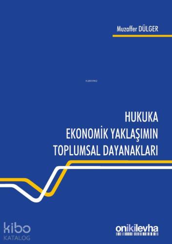 Hukuka Ekonomik Yaklaşımın Toplumsal Dayanakları